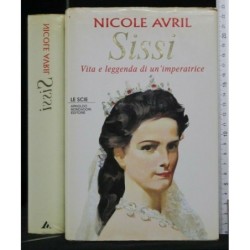 SISSI VITA E LEGGENDA DI UN'IMPERATRICE