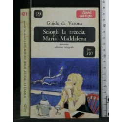 SCIOGLI LA TRECCIA, MARIA MADDALENA