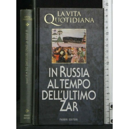 IN RUSSIA AL TEMPO DELL'ULTIMO ZAR