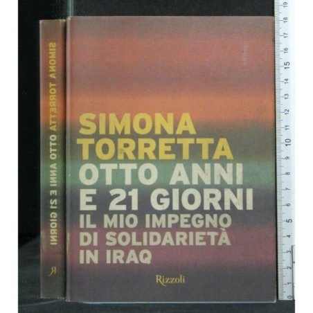 OTTO ANNI E 21 GIORNI. IL MIO IMPEGNO DI SOLIDARIETA' IN IRAQ