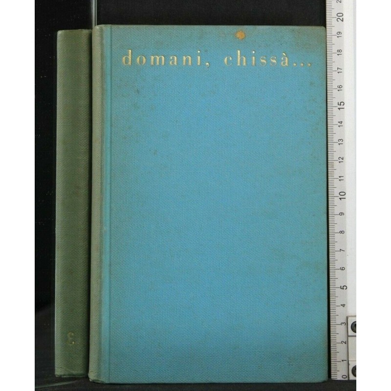 DOMANI, CHISSA'...