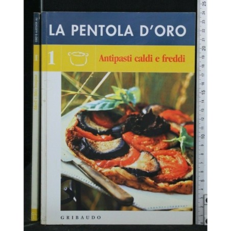 LA PENTOLA D'ORO ANTIPASTI CALDI E FREDDI VOLUME 1