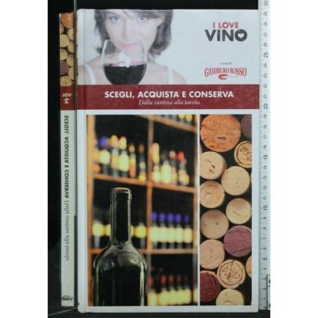 I LOVE VINO VOL. 2 SCEGLI, ACQUISTA E CONSERVA DALLA CONTINA