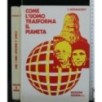 COME L'UOMO TRASFORMA IL PIANETA