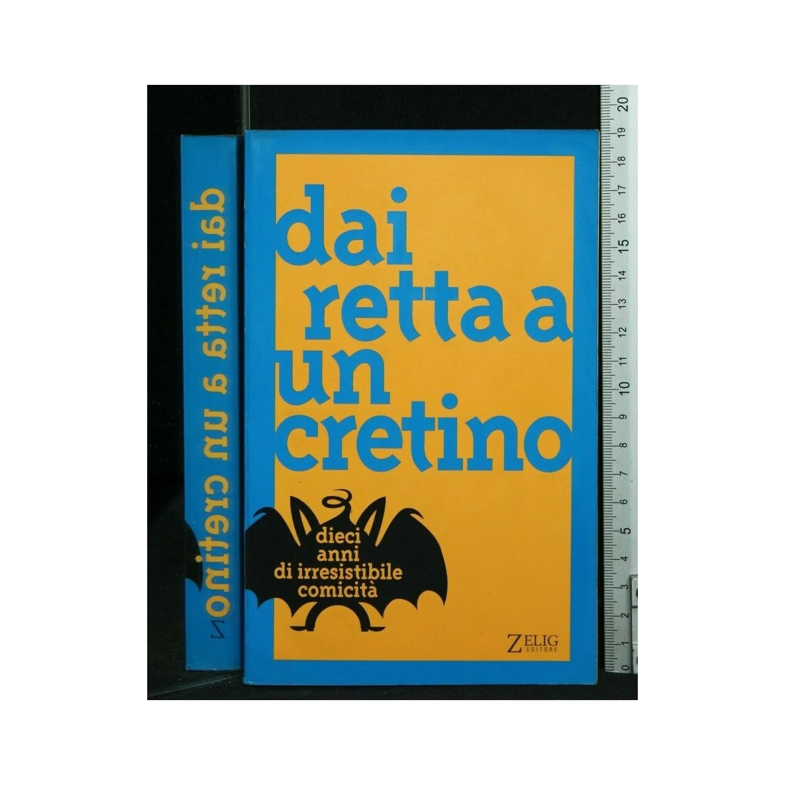 DAI RETTA A UN CRETINO DIECI ANNI DI IRRESISTIBILE COMICITA'