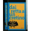 DAI RETTA A UN CRETINO DIECI ANNI DI IRRESISTIBILE COMICITA'