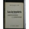 LUX IN TENEBRIS CRISTIANESIMO E COMUNISMO