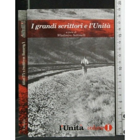 I GRANDI SCRITTORI E L'UNITA' VOLUME 1