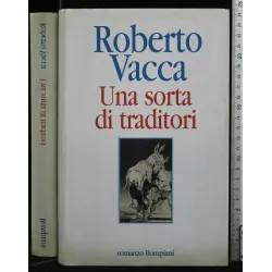 UNA SORTA DI TRADITORI. ROBERTO VACCA. BOMPIANI.