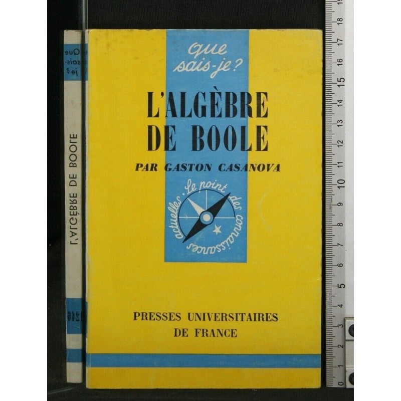 L'ALGEBRE DE BOOLE. GASTON CASANOVA. PRESSES UNIVERSITAIRES DE