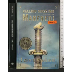 I CENTO CAVALIERI. VALERIO MASSIMO MANFREDI.