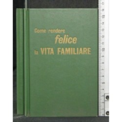 COME RENDERE FELICE LA VITA FAMILIARE