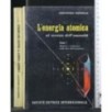 L'ENERGIA ATOMICA AL SERVIZIO DELL'UMANITA' VOL. I