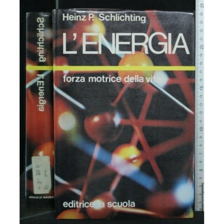 L'ENERGIA FORZA MOTRICE DELLA VITA. SCHLICHTING. LA SCUOLA.