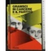 GRAMSCI IN CARCERE E IL PARTITO