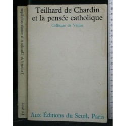 TEILHARD DE CHARDIN ET LA PENSEE CATHOLIQUE