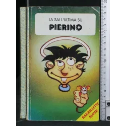 LA SAI L'ULTIMA SU PIERINO