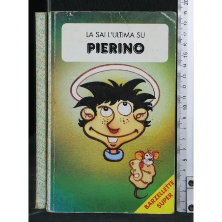 LA SAI L'ULTIMA SU PIERINO