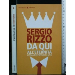 DA QUI ALL'ETERNITA' L'ITALIA DEI PRIVILEGI A VITA