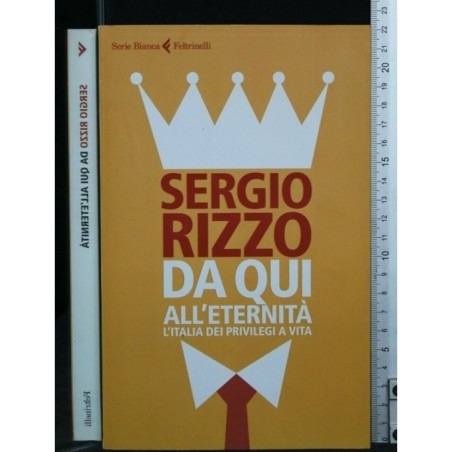 DA QUI ALL'ETERNITA' L'ITALIA DEI PRIVILEGI A VITA