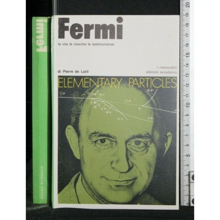 FERMI. LA VITA LE RICERCHE LE TESTIMONIANZE