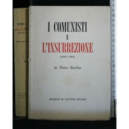 I COMUNISTI E L'INSURREZIONE 1943-1945
