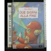 DUE GIORNI ALLA FINE