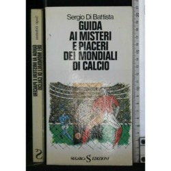 GUIDA AI MISTERI E PIACERI DEI MONDIALI DI CALCIO