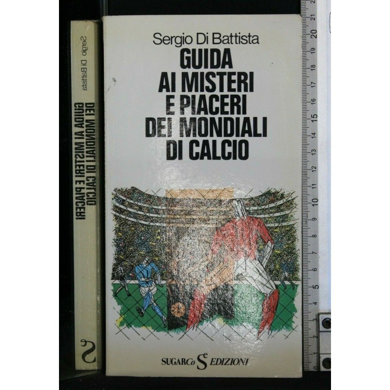 GUIDA AI MISTERI E PIACERI DEI MONDIALI DI CALCIO