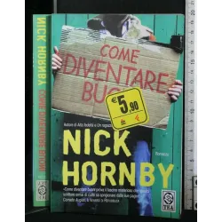 COME DIVENTARE BUONI. NICK HORNBY.