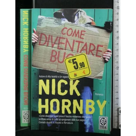 COME DIVENTARE BUONI. NICK HORNBY.
