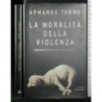 LA MORALITA' DELLA VIOLENZA