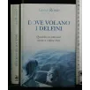 DOVE VOLANO I DELFINI