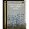 SCIENZA E PRATICA NELLA CULTURA LATINA