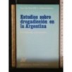 ESTUDIOS SOBRE DROGADICCION EN LA ARGENTINA