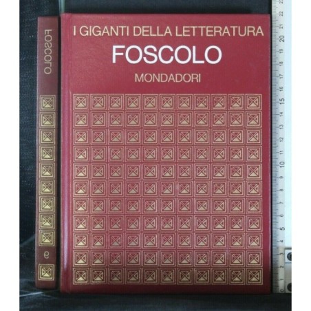I GIGANTI DELLA LETTERATURA FOSCOLO