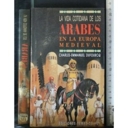 LA VIDA COTIDIANA DE LOS ARABES EN LA EUROPA MEDIEVAL