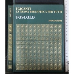 I GIGANTI LA NUOVA BIBLIOTECA PER TUTTI FOSCOLO
