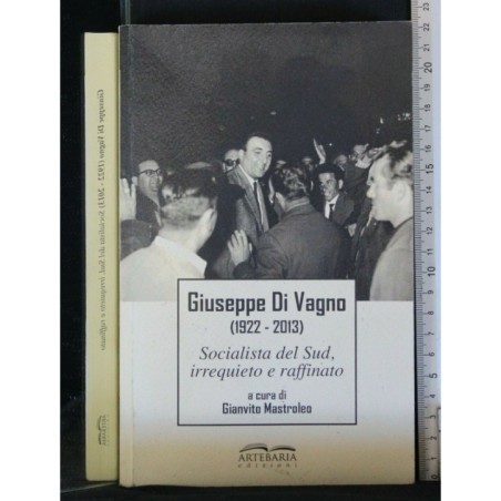 GIUSEPPE DI VAGNO (1922-2013) SOCIALISTA DEL SUD, IRREQUIETO E