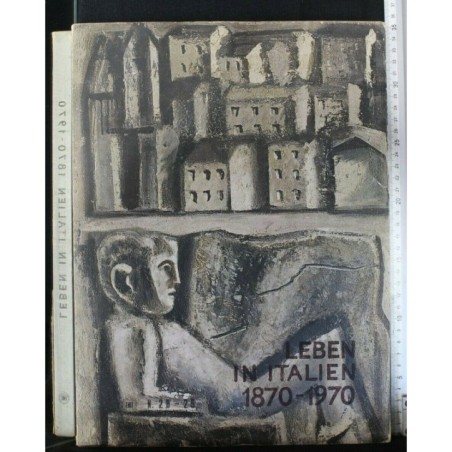 LEBEN IN ITALIEN 1870-1970