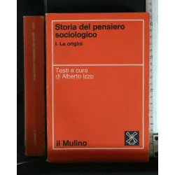STORIA DEL PENSIERO SOCIOLOGICO VOL. 1. LE ORIGINI