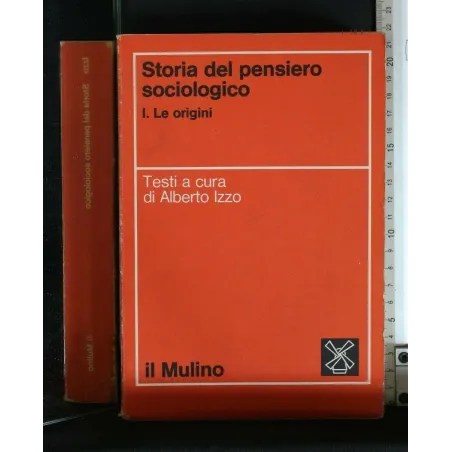 STORIA DEL PENSIERO SOCIOLOGICO VOL. 1. LE ORIGINI