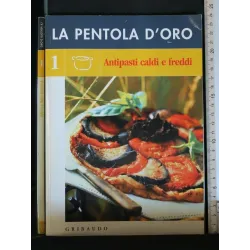 LA PENTOLA D'ORO ANTIPASTI CALDI E FREDDI VOLUME 1