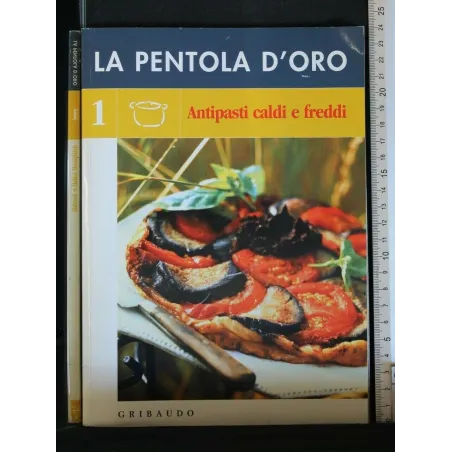 LA PENTOLA D'ORO ANTIPASTI CALDI E FREDDI VOLUME 1
