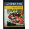 LA PENTOLA D'ORO ANTIPASTI CALDI E FREDDI VOLUME 1