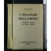 I DIALOGHI DELL'AMORE CARMIDE - LISIDE CONVITO - FEDRO