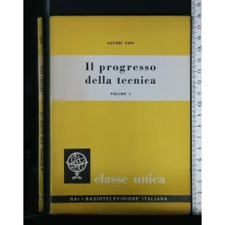 CLASSE UNICA VOL. 9 IL PROGRESSO DELLA TECNICA 1