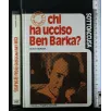 SOTTOACCUSA CHI HA UCCIDO BEN BARKA?
