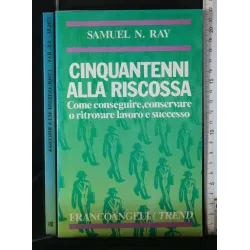 CINQUANTENNI ALLA RISCOSSA COME CONSEGUIRE, CONSERVARE O