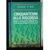 CINQUANTENNI ALLA RISCOSSA COME CONSEGUIRE, CONSERVARE O